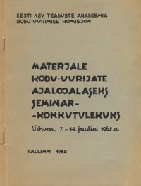 Materjale kodu-uurijate ajalooalaseks seminar-kokkutulekuks