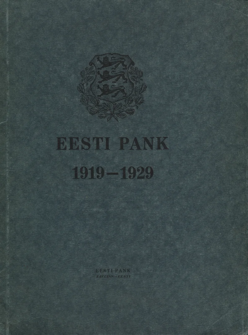 Eesti Pank 1919-1929 (Eesti Pank, 1929). Tagasihoidlik tumehall kaaned kujundusega, mille keskel paikneb Eesti riigivapp — kolme lõviga kilp. Minimaalne, ametlik kujundus sobib juubeliaasta väljaandele.