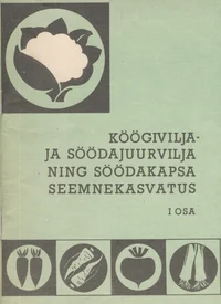 Köögivilja, söödajuurvilja ja söödakapsa seemnekasvatus