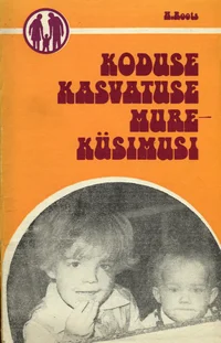 Koduse kasvatuse mureküsimusi