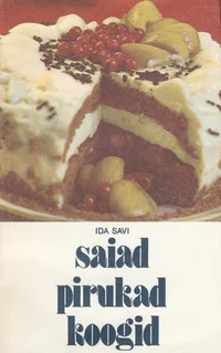 Saiad, pirukad, koogid