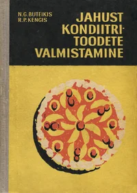 Jahust kondiitritoodete valmistamine