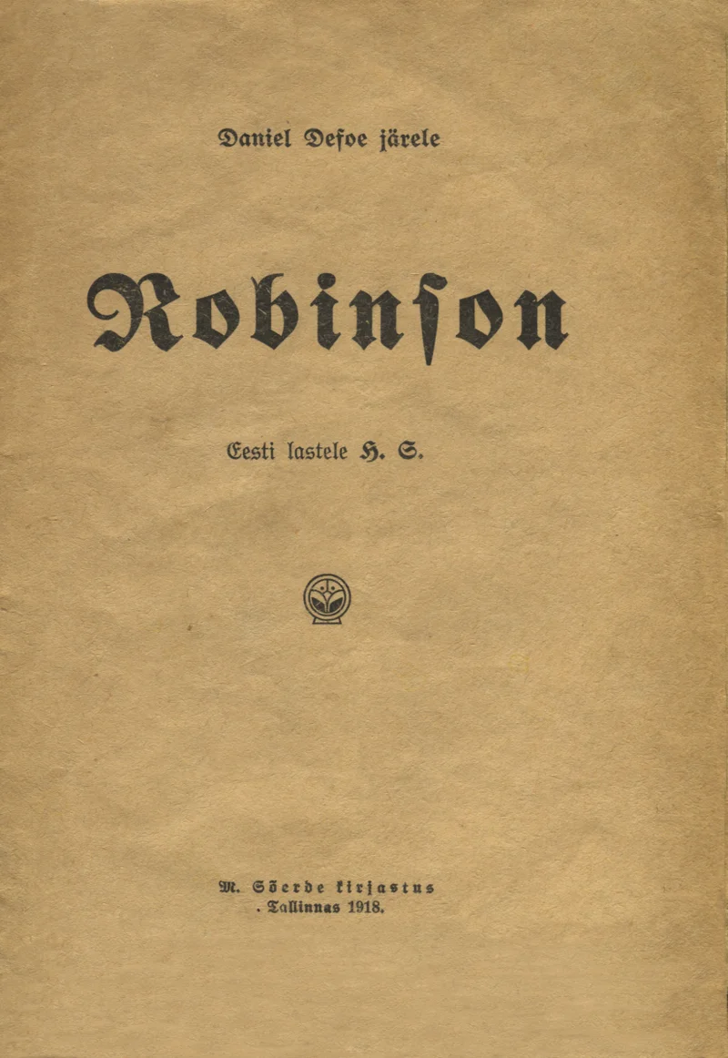 Robinson - Daniel Defoe (M. Sõerde, 1918). Lihtne, minimalistlik kaas kollakasbeežil paberil, kus on ainult trükitud tekst ilma illustratsioonideta. Kirjastiil on vanaaegsete seriifidega, mis viitab varasele 20. sajandi trükikunstile.