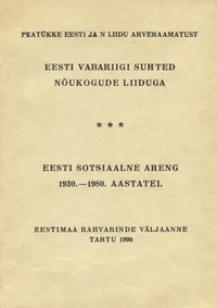Eesti Vabariigi suhted Nõukogude Liiduga. Eesti sotsiaalne areng 1930.-1980 aastatel