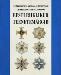 Eesti riiklikud teenetemärgid. The Estonian state decorations. Les decorations nationales de l'Estonie