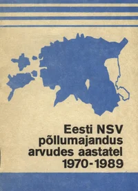 Eesti NSV põllumajandus arvudes aastatel 1970-1989