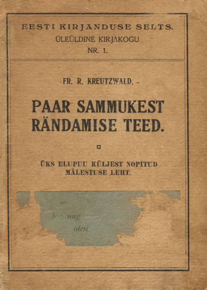 Paar sammukest rändamise teed - Friedrich Reinhold Kreutzwald (Eesti Kirjanduse Selts, 1918). Lihtne tekstipõhine kaanekujundus vananenud beežil/kreemjal paberil, ilma illustratsioonideta, mustade trükitähtedega.