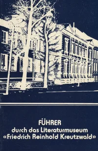 Führer durch das Literaturmuseum «Friedrich Reinhold Kreuzwald»