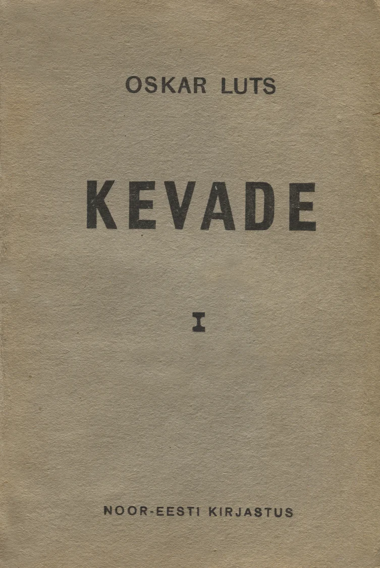 Kevade - Oskar Luts (Noor-Eesti, 1920). Minimalistlik tekstikaane kujundus beeži-halli toonides, ilma illustratsioonita. Kaanel on ainult tüpograafia mustade tähtedega.