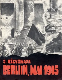 Berliin, mai 1945. Sõjaväetõlgi märkmed