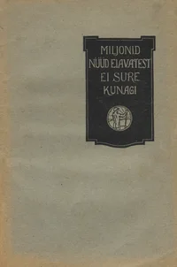 Miljonid nüüd elavatest ei sure kunagi