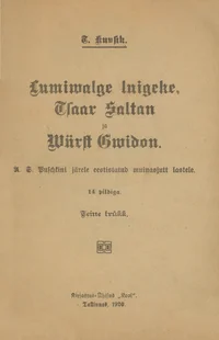 Lumiwalge luigeke, Tsaar Saltan ja Würst Gwidon