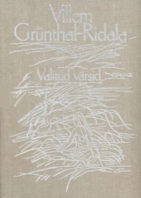 Valitud värsid - Villem Grünthal-Ridala (Eesti Raamat, 1986). Helehall linase tekstuuriga kaas, millel on õrnad valged joonistused rohuvartest või pilliroogudest. Minimalistlik ja elegantne kujundus loob poeetilise, looduslähedase meeleolu.
