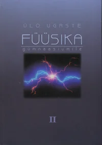 Füüsika gümnaasiumile. Elekter ja magnetism. Elektrodünaamika. Optika