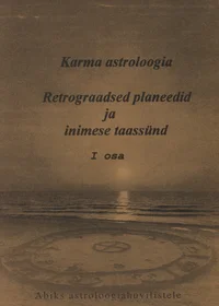 Karma astroloogia. Retrograadsed planeedid ja inimese taassünd