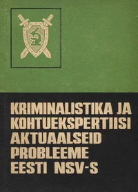 Kriminalistika ja kohtuekspertiisi aktuaalseid probleeme Eesti NSV-s