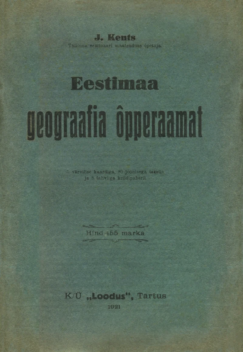 Eestimaa geograafia õpperaamat - Jakob Kents (Loodus, 1921). Lihtne tüpograafiline kaaneküljendus beež-pruunil paberil, ilma illustratsioonideta. Tekst on trükitud musta tindiga klassikalises varajase 20. sajandi kirjastiilis.