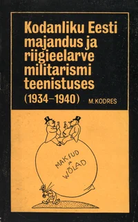 Kodanliku Eesti majandus ja riigieelarve militarismi teenistuses (1934-1940)