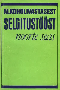 Alkoholivastasest selgitustööst noorte seas