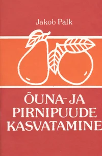 Õuna- ja pirnipuude kasvatamine