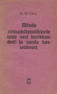 Mõnda nõdramõistuslikkude laste eest hoolekandest ja nende kaswatusest