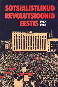 Sotsialistlikud revolutsioonid Eestis 1917-1940. Eesti astumine NSV Liidu koosseisu