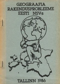 Geograafia rakendusprobleeme Eesti NSV-s. Applied problems of geography in the Estonian SSR. Прикладные проблемы географии в Эстонской ССР