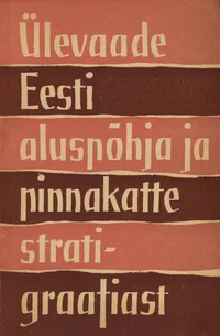Ülevaade Eesti aluspõhja ja pinnakatte stratigraafiast