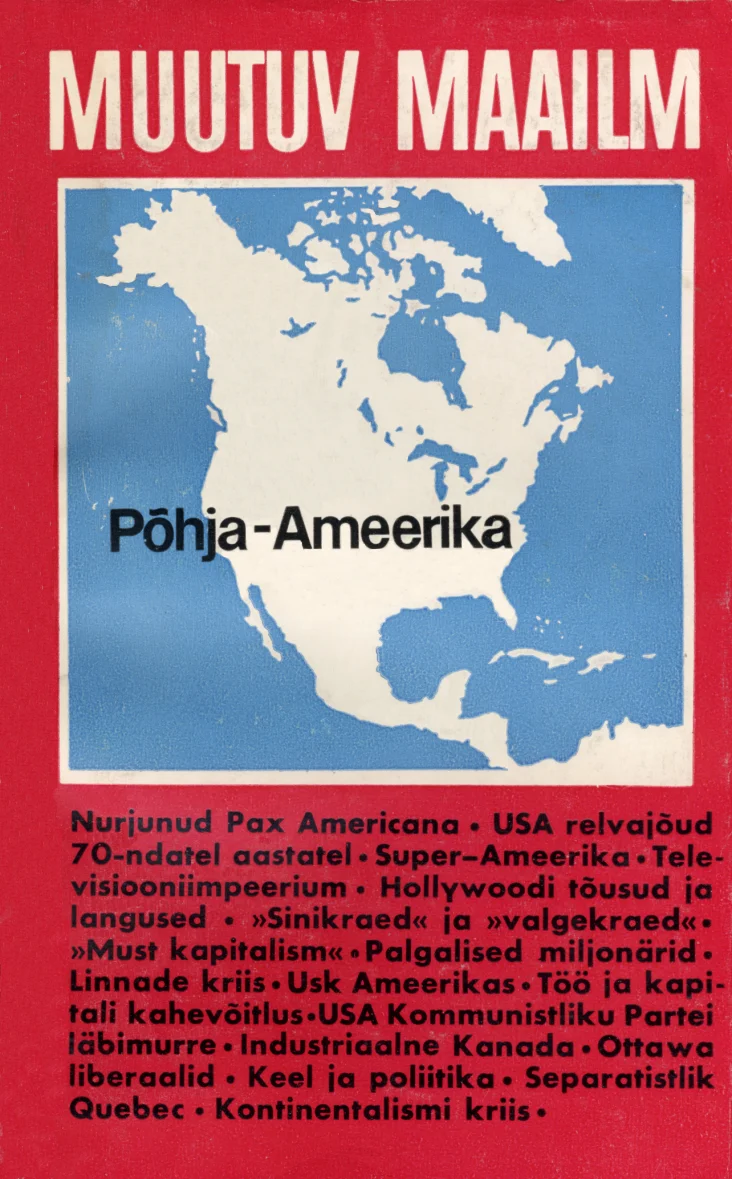 Põhja-Ameerika (Eesti Raamat, 1978). Minimalistlik punase ja valge värviga kujundus, mille keskmes on Põhja-Ameerika kontuur valgel taustal. Allosas paikneb tihe must tekst teemade loeteluga.