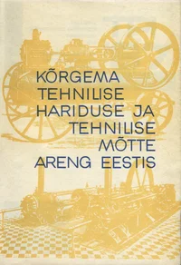 Kõrgema tehnilise hariduse ja tehnilise mõtte areng Eestis