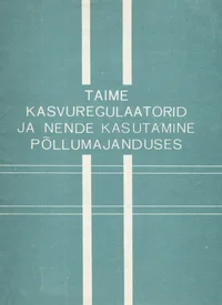 Taime kasvuregulaatorid ja nende kasutamine põllumajanduses