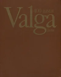 400 aastat Valga linna