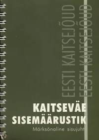 Kaitseväe sisemäärustik. Märksõnaline sisujuht S 1999 Ilo