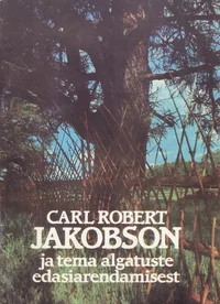Carl Robert Jakobsonist ja tema algatuste edasiarendamisest