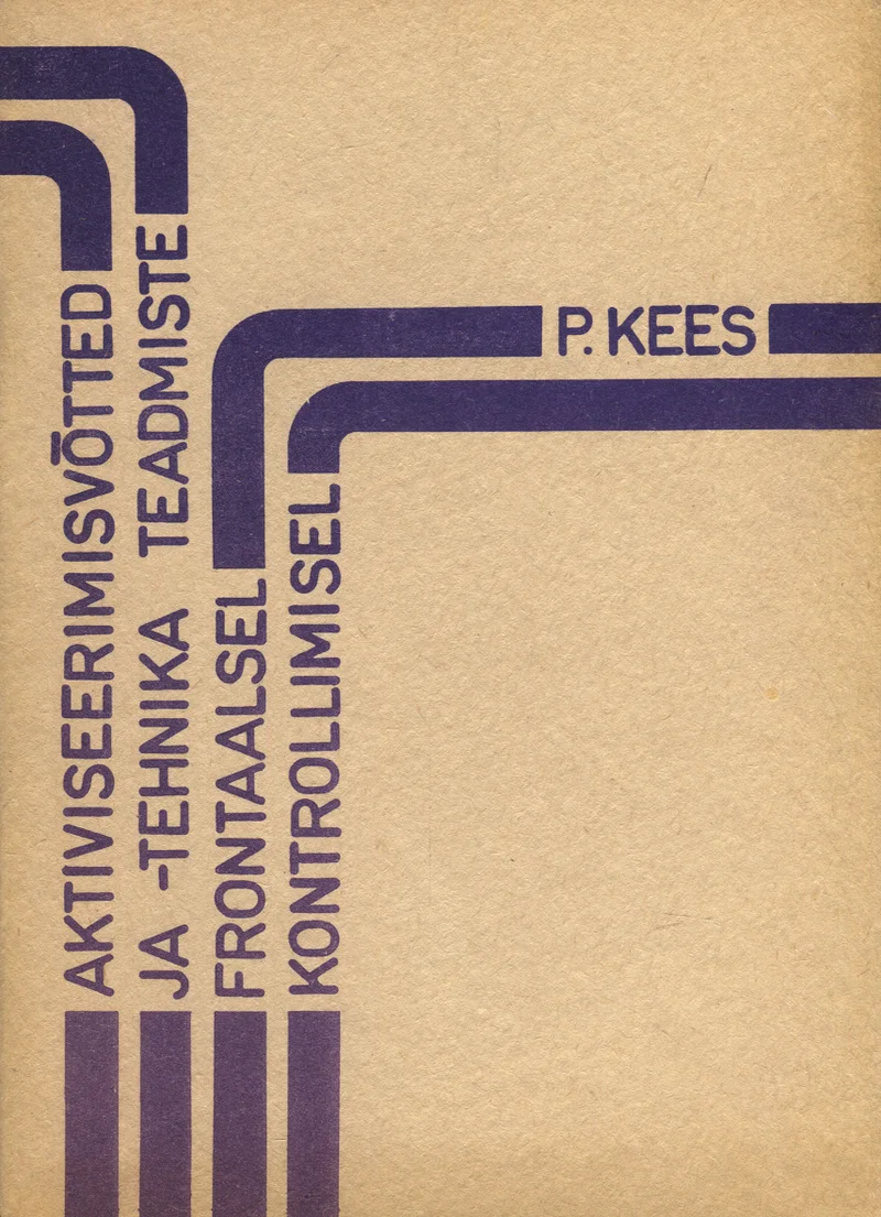 Aktiviseerimisvõtted ja -tehnikad teadmiste frontaalsel kontrollimisel - Paul Kees (E. Vilde nim. Tallinna Pedagoogiline Instituut, 1978). Lihtne ja minimaalne kujundus beežil/kreemjal taustal, kus tekst on paigutatud diagonaalselt ja raamitud geomeetriliste joontega. Kujundusstiil on rangelt funktsionaalne, kasutades vaid musti jooni ja trükitähti.