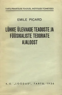 Lühike ülevaade teaduste ja füüsikaliste teooriate ajaloost. Un Coup d'Oeil sur l'Histoire des Sciences et des Théories Physiques