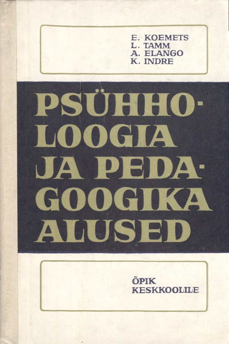 Psühholoogia ja pedagoogika alused - Leelo Tamm, Aleksander Elango, Kanni Indre, Enn Koemets (Valgus, 1972). Lihtne ja minimalistne kaanekujundus helepruunil/beežil taustal, kus tekst on paigutatud selgelt loetavalt ilma illustratsioonideta. Kaas on tüüpiline nõukogudeaegne õpikudisain — range ja funktsionaalne.