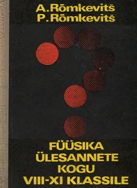 Füüsika ülesannete kogu. VIII-XI klassile