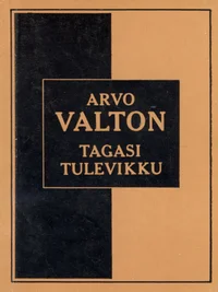 Tagasi tulevikku. Kahtlusi ja ettepanekuid, vasturääkivusi ja eneseõigustusi. Üldiselt teadaolevaid mõtteid.