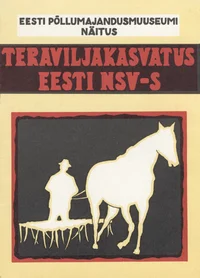 Eesti Põllumajandusmuuseumi näitus «Teraviljakasvatus Eesti NSV-s»
