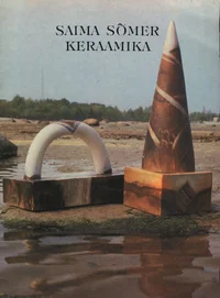Saima Sõmer. Keraamika. Näituse kataloog