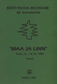 «Maa ja linn». Eesti Rahva Muuseumi 40. konverents
