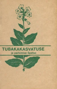 Tubakakasvatuse ja parkimise õpetus