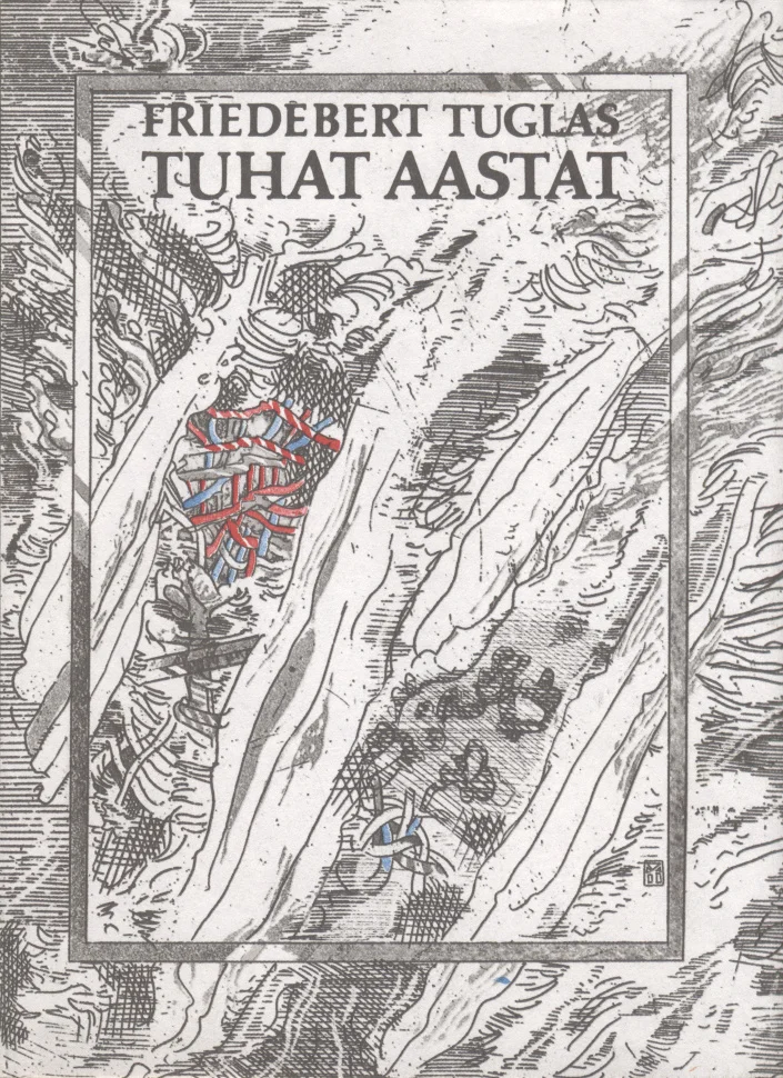 Tuhat aastat - Friedebert Tuglas (Eesti Raamat, 1986). Detailne must-valge graafiline illustratsioon, mis kujutab lainelisi jooni ja orgaanilisi vorme, meenutades maastikku või loodusjõude. Keskel paistab väike punane-must kujutis, mis toob kaanele ainsa värviaktsendi.