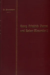 Der Dorpater Professor Georg Friedrich Parrot und Kaiser Alexander I