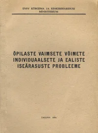 Õpilaste vaimsete võimete individuaalsete ja ealiste iseärasuste probleeme