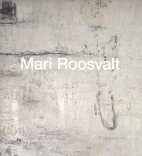 Mari Roosvalti maalid 1970-2006. Paintings of Mari Roosvalti 1970-2006