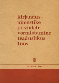 Kirjandusnimestike ja viidete vormistamine teaduslikus töös. Metoodikajuhend