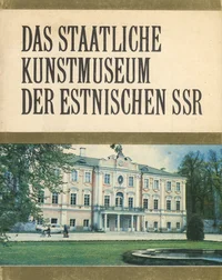 Das staatliche Kunstmuseum der Estnischen SSR