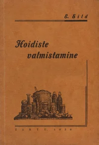 Hoidiste valmistamine marjadest, puu- ja aid-viljadest